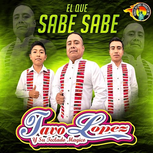 El Que Sabe Sabe TAVO LOPEZ Y SU TECLADO MÁGICO