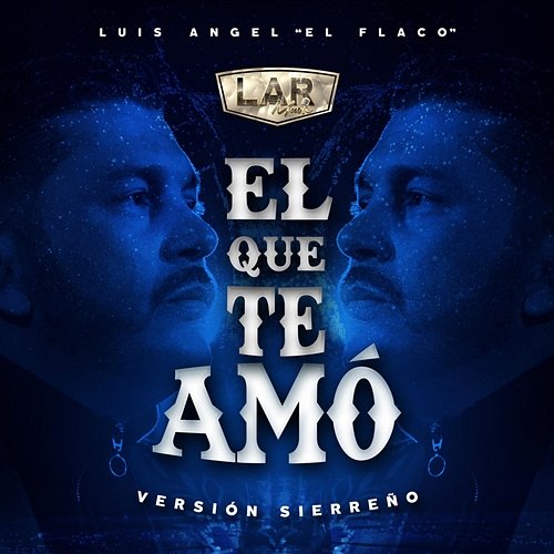 El Que Te Amó Luis Angel "El Flaco"