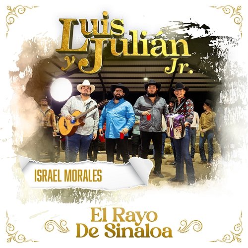 El Rayo De Sinaloa Luis y Julián Jr., Israel Morales