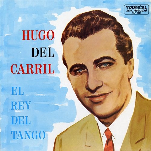 El Rey Del Tango Hugo Del Carril