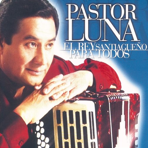 El Rey Santiagueño Para Todos Pastor Luna