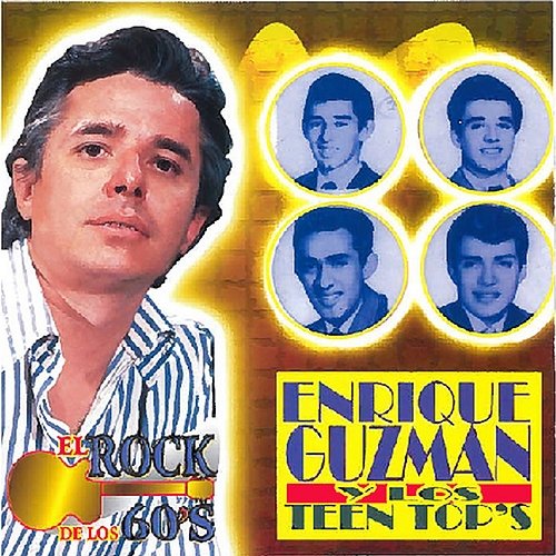 El Rock de los 60s Enrique Guzmán & Teen Tops