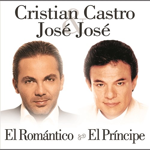 El Romántico, El Príncipe Cristian Castro, José José