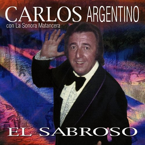 El Sabroso Carlos Argentino feat. La Sonora Matancera