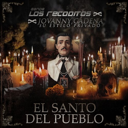 El Santo Del Pueblo Banda Los Recoditos, Jovanny Cadena Y Su Estilo Privado