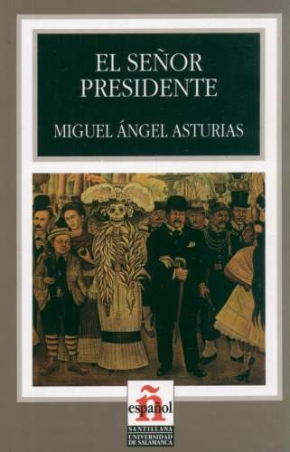 El Senor Presidente Asturias Miguel Angel
