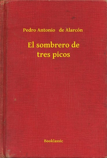 El sombrero de tres picos Pedro Antonio de Alarcon
