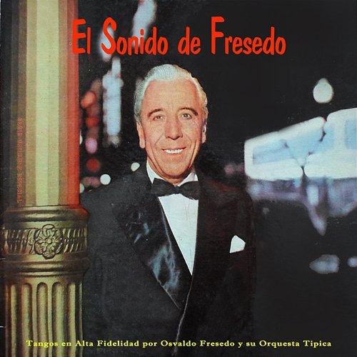 El Sonido de Fresedo Osvaldo Fresedo y su Orquesta Típica