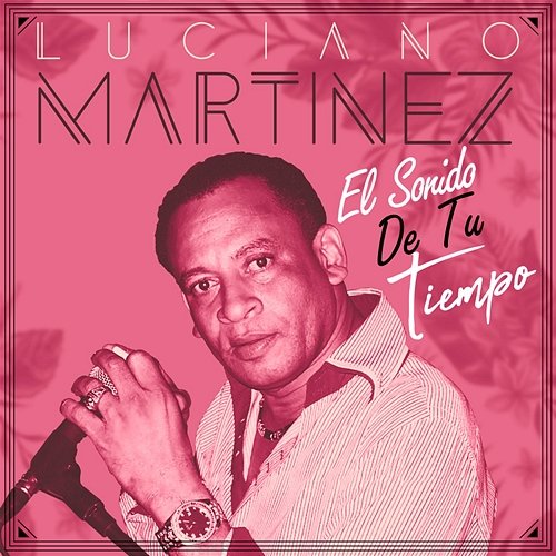 El Sonido De Tu Tiempo Luciano Martinez