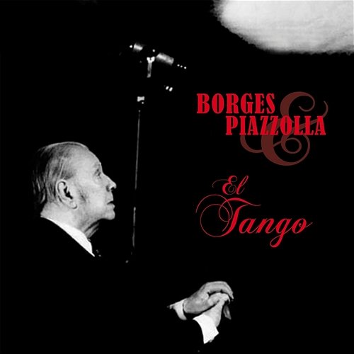 El Tango de Borges y Piazzolla Astor Piazzolla, Jorge Luis Borges