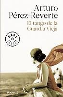 El Tango de la Guardia Vieja. What We Become Perez-Reverte Arturo