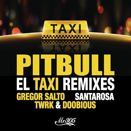 El Taxi (Remixes) Osmani García & Lil Jon, Pitbull feat. Sensato