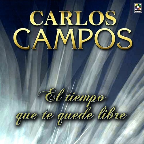 El Tiempo Que Te Quede Libre Carlos Campos