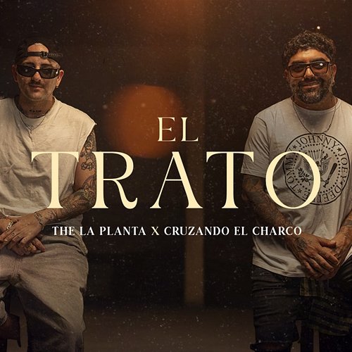 El Trato The La Planta & Cruzando el Charco
