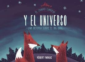 El Zorro Curioso Y El Universo. Una Historia Sobre El Big Bang / Clever Fox's Tales about the Universe Farkas Robert