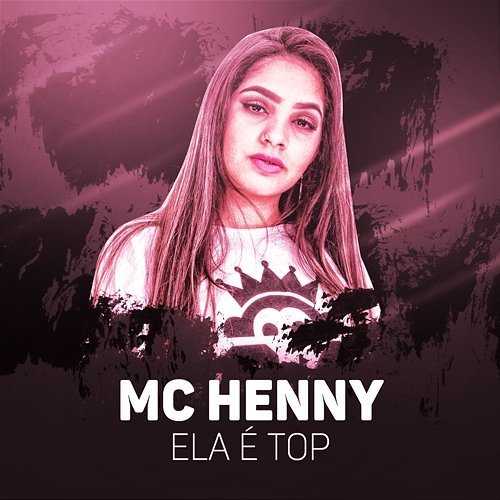 Ela é top MC Henny