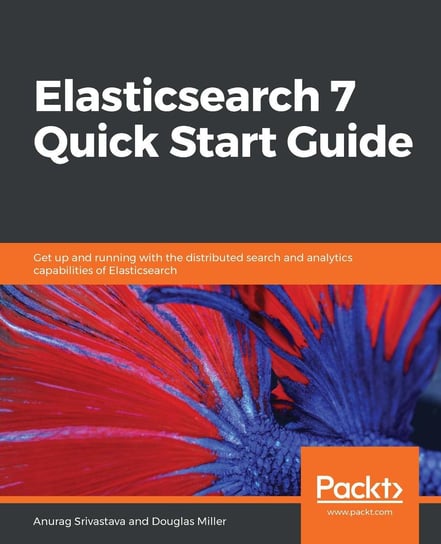 Elasticsearch 7 Quick Start Guide Miller Douglas, Anurag Srivastava