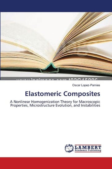 Elastomeric Composites Lopez-Pamies Oscar