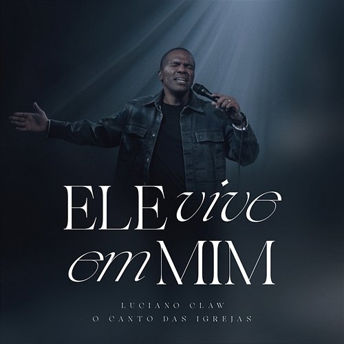 Ele Vive em Mim Luciano Claw & O Canto das Igrejas