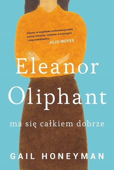 Eleanor Oliphant ma się całkiem dobrze Honeyman Gail
