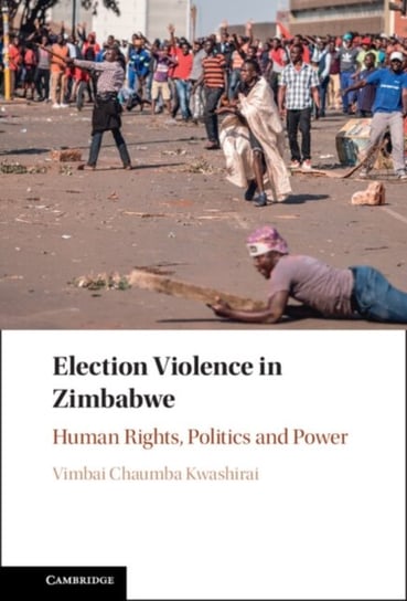 Election Violence in Zimbabwe: Human Rights, Politics and Power Opracowanie zbiorowe