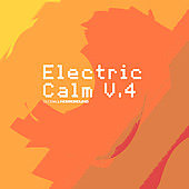 Electric Calm. Volume 4 Various Artists