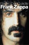 Electric Don Quixote: The Story of Frank Zappa Slaven Neil