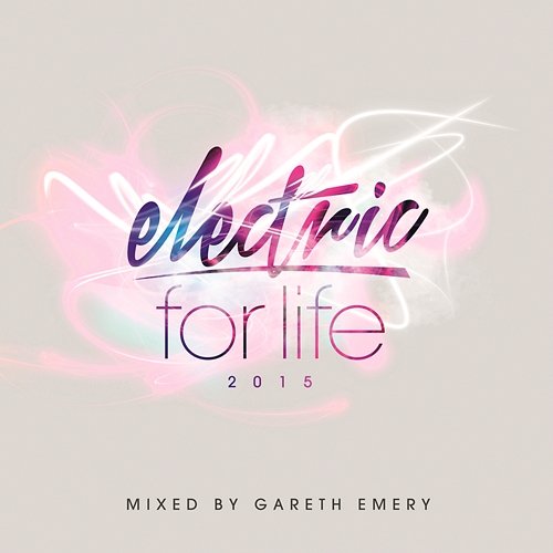 Electric for Life 2015 Gareth Emery