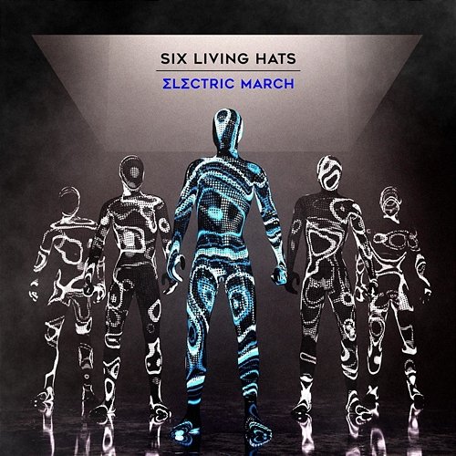 Electric March Six Living Hats