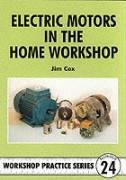 Electric Motors in the Home Workshop Cox Jim, Cox Vj