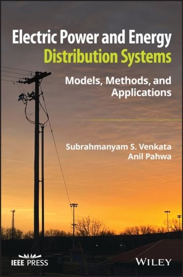 Electric Power and Energy Distribution Systems: Models, Methods, and Applications Opracowanie zbiorowe