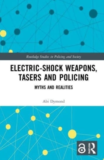 Electric-Shock Weapons, Tasers and Policing: Myths and Realities Abi Dymond