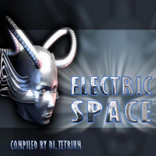 Electric Space - Compiled by Dj Tetrium Various Artists