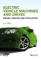 Electric Vehicle Machines and Drives: Design, Analysis and Application Chau K. T.