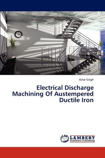 Electrical Discharge Machining of Austempered Ductile Iron Singh Avtar