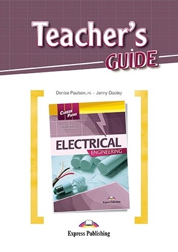 Electrical Engineering. Career Paths. Teacher's Guide Paulsen Denise, Dooley Jenny