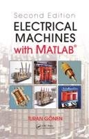 Electrical Machines with MATLAB (R), Second Edition Gonen Turan