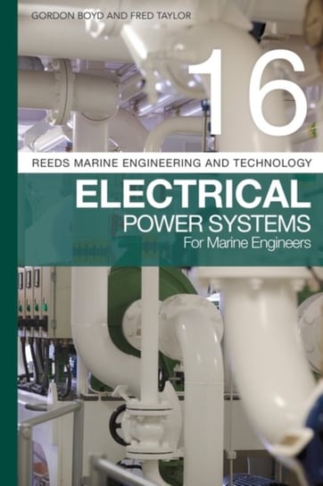 Electrical Power Systems for Marine Engineers. Reeds. Volume 16 Opracowanie zbiorowe