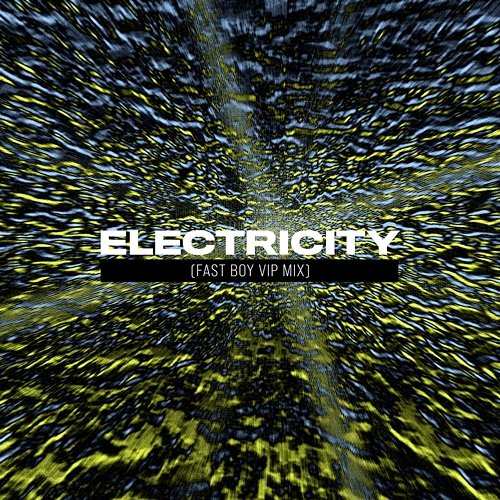 Electricity FAST BOY, R3hab