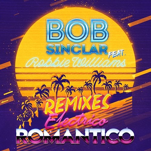 Electrico Romantico Bob Sinclar feat. Robbie Williams
