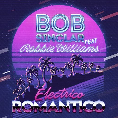 Electrico Romantico Robbie Williams, Bob Sinclar