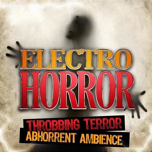 Electro Horror: Throbbing Terror, Abhorrent Ambience Hollywood Film Music Orchestra