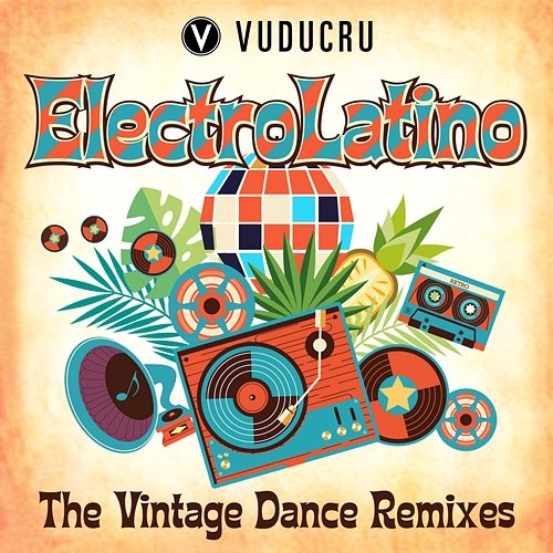 Electro Latino: The Vintage Dance Remixes Vuducru