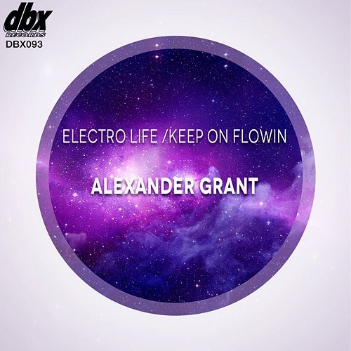 Electro Life / Keep on Flowin Alexander Grant