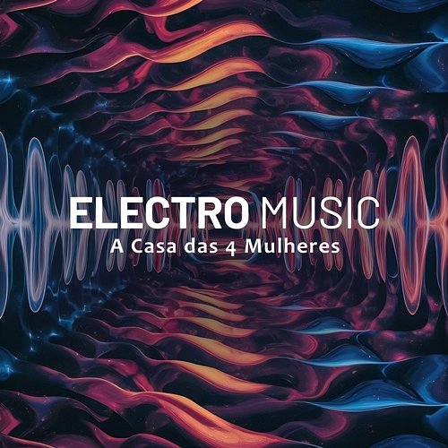 Electro Music A Casa das 4 Mulheres