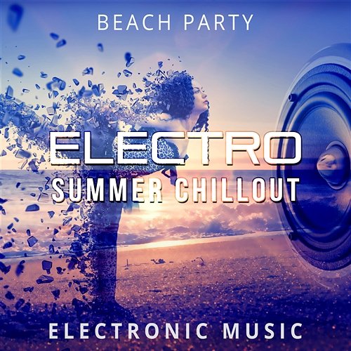 Electro Summer Chillout: Beach Party, Electronic Music, Deep Relaxation, Positive Thinking, Good Vibrations, Energy Boost, Easy Listening, Stress Release Dj Vibes EDM