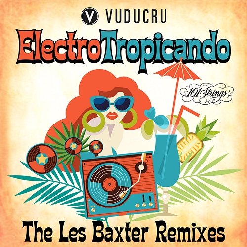 Electro Tropicando: The Les Baxter Remixes Les Baxter & 101 Strings Orchestra & Vuducru
