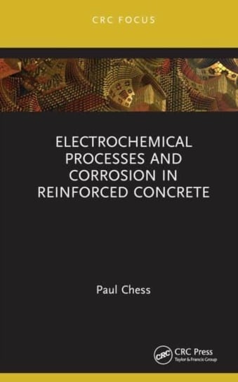 Electrochemical Processes and Corrosion in Reinforced Concrete Opracowanie zbiorowe