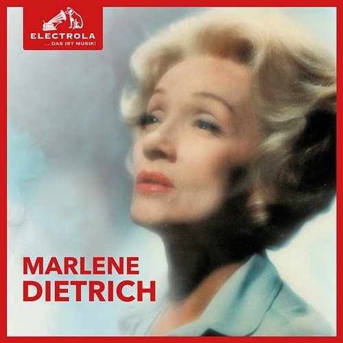 Electrola…Das ist Musik! Marlene Dietrich Marlene Dietrich