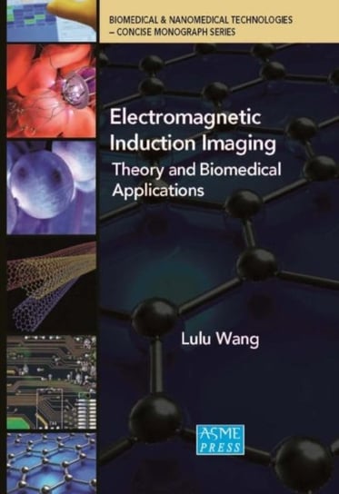 Electromagnetic Induction Imaging: Theory and Biomedical Applications Lulu Wang
